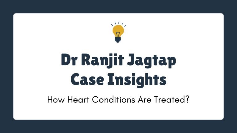 Dr Ranjit Jagtap Case Insights: How Heart Conditions Are Treated